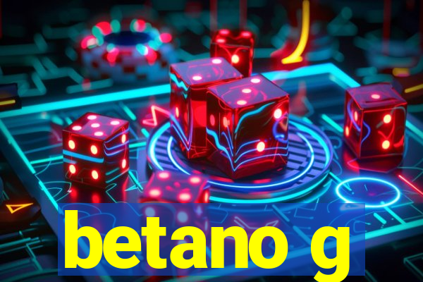 betano g