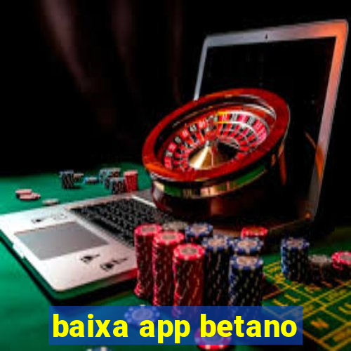 baixa app betano