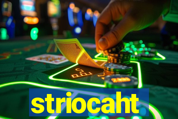 striocaht