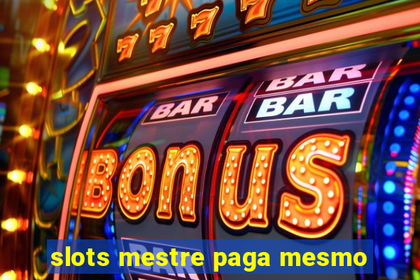 slots mestre paga mesmo