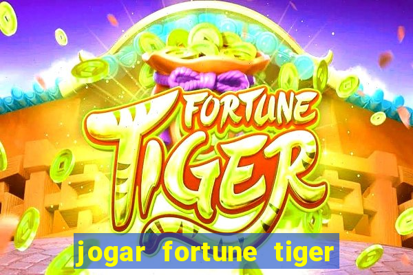 jogar fortune tiger gratis demo