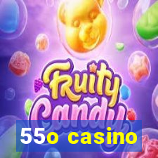 55o casino