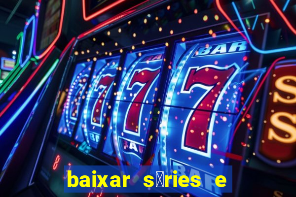 baixar s茅ries e filmes mp4