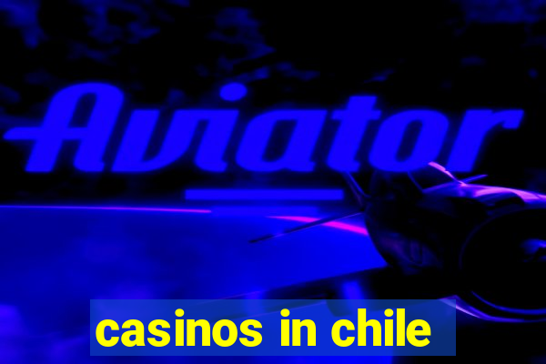 casinos in chile