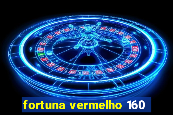 fortuna vermelho 160