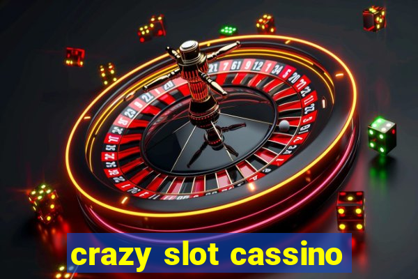 crazy slot cassino