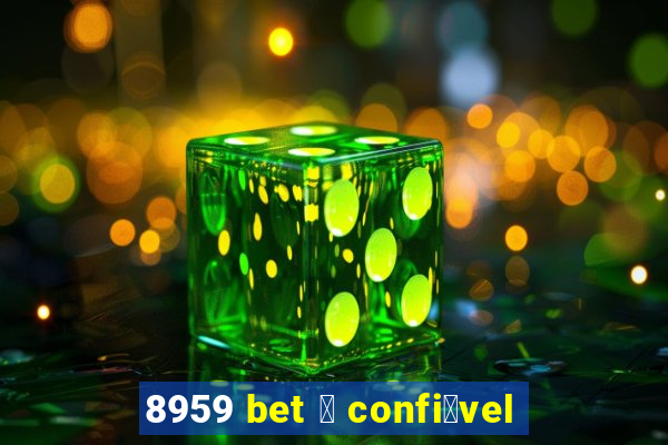 8959 bet 茅 confi谩vel