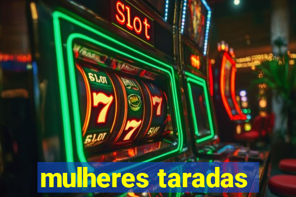 mulheres taradas