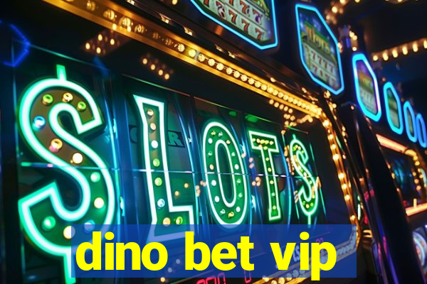 dino bet vip