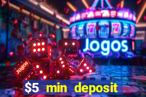 $5 min deposit online casino