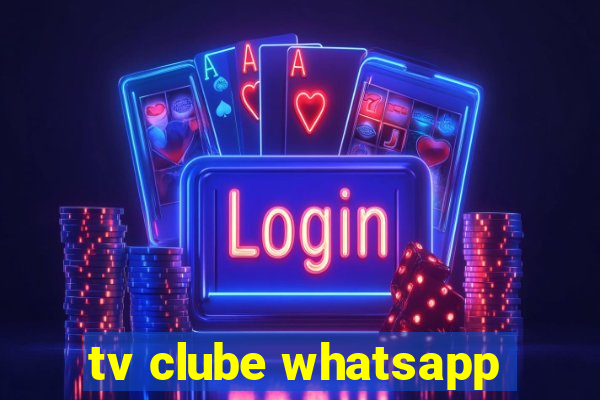 tv clube whatsapp