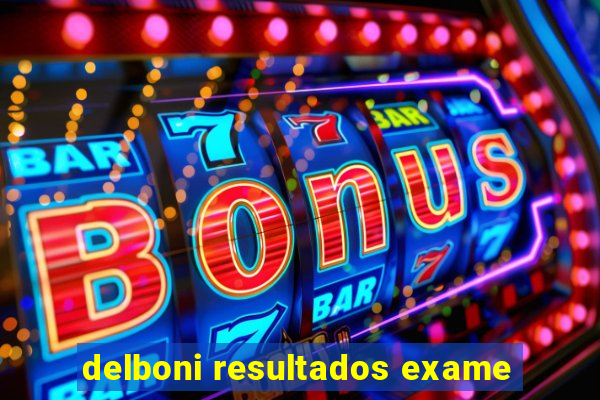 delboni resultados exame