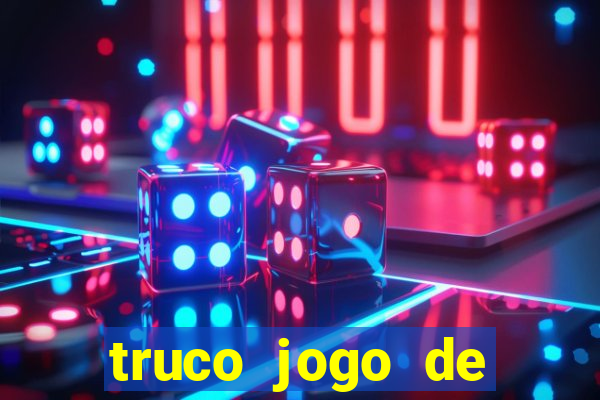 truco jogo de ganhar dinheiro