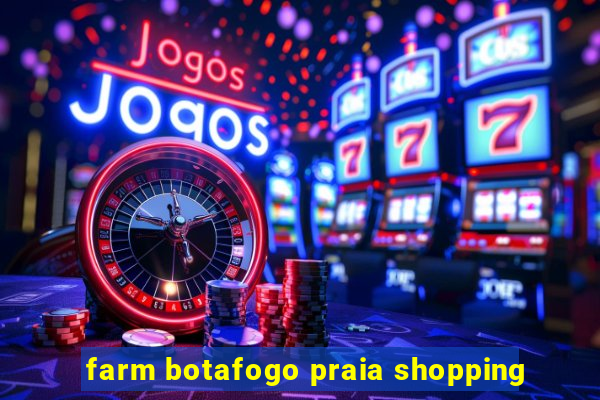 farm botafogo praia shopping