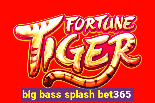 big bass splash bet365