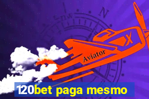 120bet paga mesmo