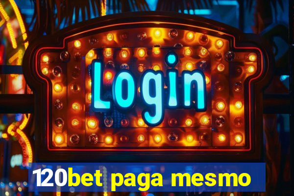 120bet paga mesmo