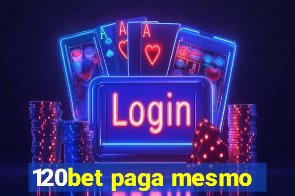 120bet paga mesmo