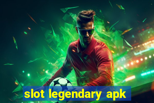 slot legendary apk