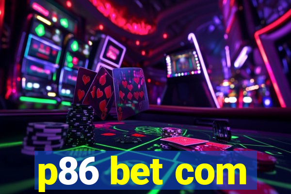 p86 bet com