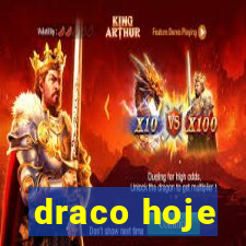 draco hoje