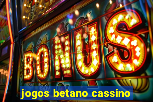 jogos betano cassino