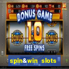 spin&win slots casino games