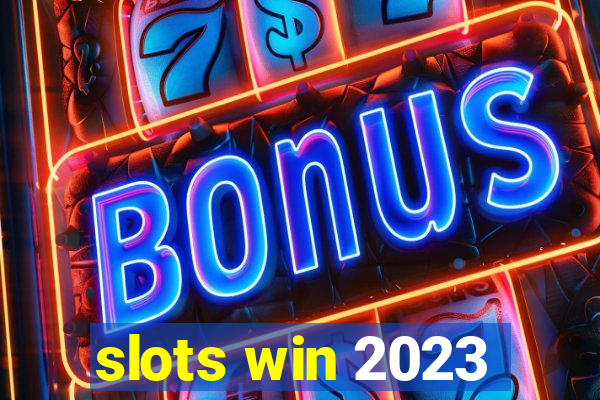 slots win 2023