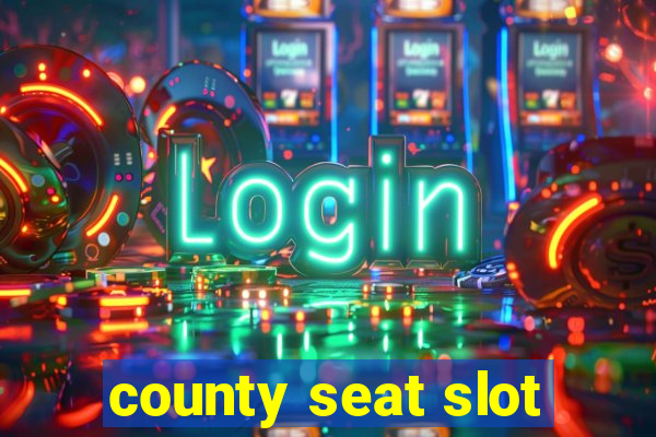 county seat slot