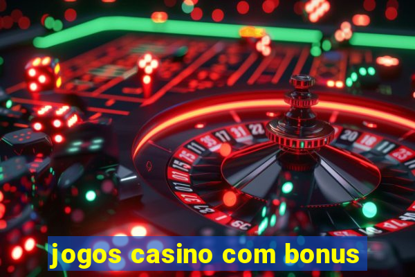 jogos casino com bonus