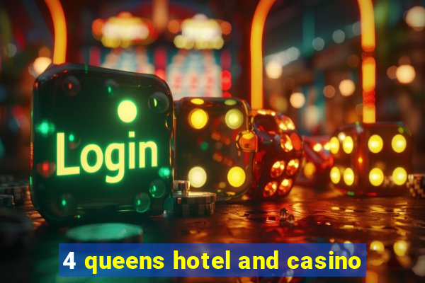 4 queens hotel and casino