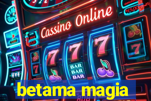 betama magia