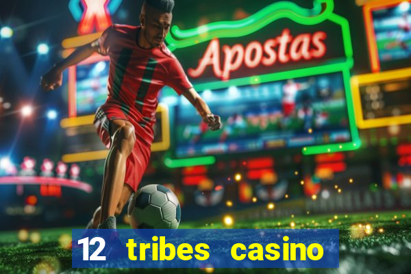 12 tribes casino rv park