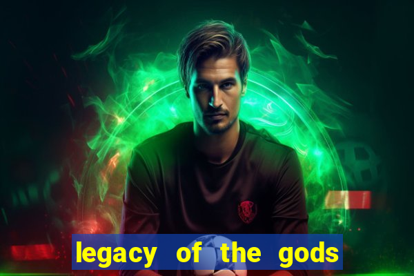 legacy of the gods megaways slot