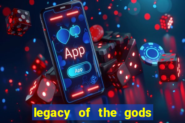 legacy of the gods megaways slot