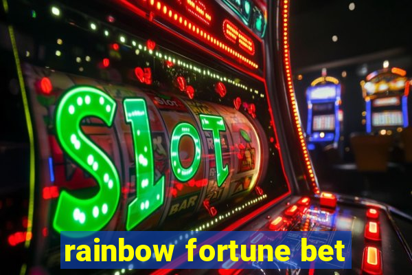 rainbow fortune bet