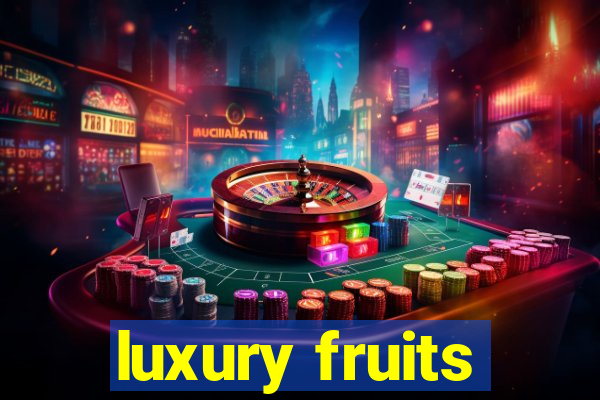 luxury fruits