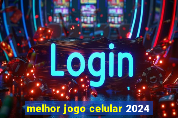 melhor jogo celular 2024