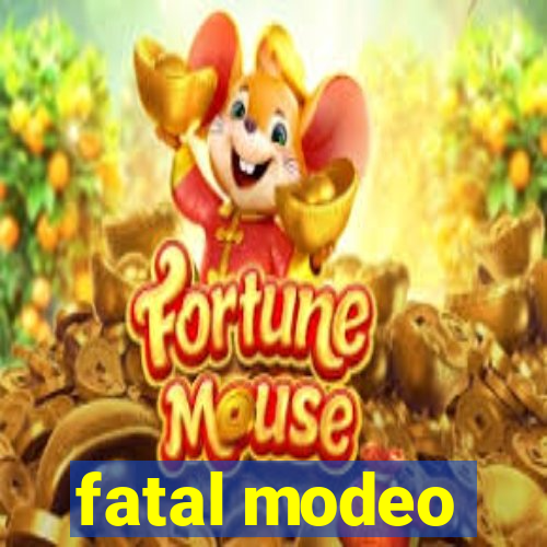 fatal modeo