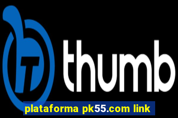 plataforma pk55.com link