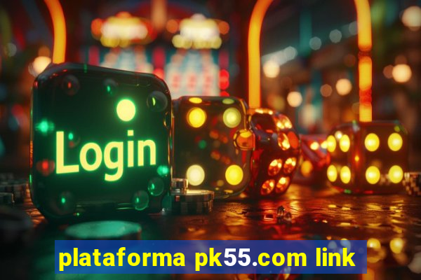 plataforma pk55.com link