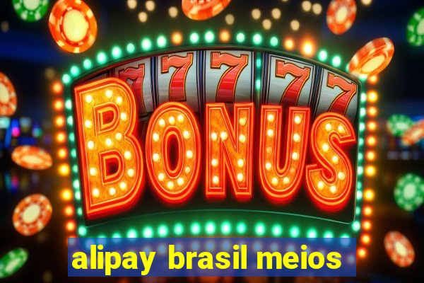 alipay brasil meios