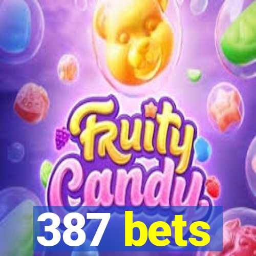 387 bets