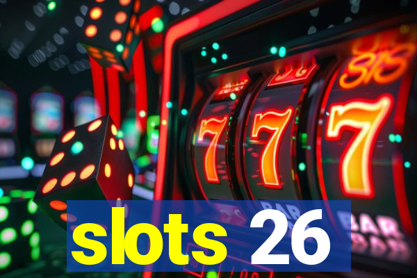 slots 26