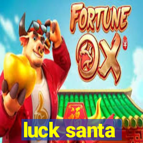 luck santa