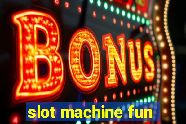 slot machine fun