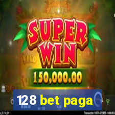 128 bet paga