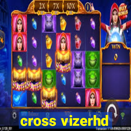 cross vizerhd