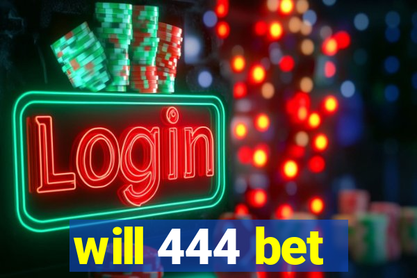 will 444 bet