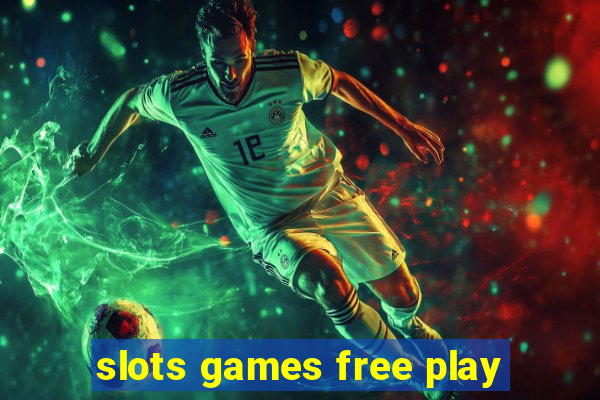 slots games free play